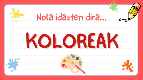 NOLA IDAZTEN DIRA... Koloreak